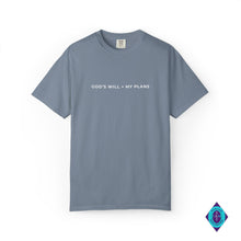 Load image into Gallery viewer, God's Will > My Plans Unisex Garment-Dyed T-shirt