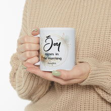 Load image into Gallery viewer, Joy Comes in the Morning Ceramic Coffee Mug, 11oz 15oz, Gift for Coffee Lovers, Inspirational Mug, Cozy Home Decor