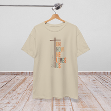 Load image into Gallery viewer, Oh How He Loves Us Ephesians 2:4-8 Unisex Shirts