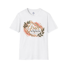 Load image into Gallery viewer, Grace for This Part, Too. Unisex T-Shirt | 2 Corinthians 12:9