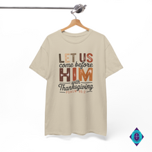 Load image into Gallery viewer, Let Us Come Before Him with Thanksgiving Psalm 95:2 Unisex Tee