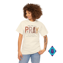 Load image into Gallery viewer, Pray Without Pause Give Thanks Without Cause Unisex T-shirt