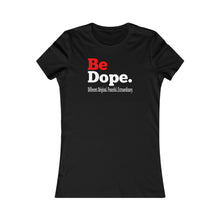 Load image into Gallery viewer, Be Dope. Different. Original. Peaceful. Extraordinary. Women's Favorite Tee