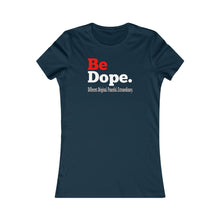 Load image into Gallery viewer, Be Dope. Different. Original. Peaceful. Extraordinary. Women's Favorite Tee