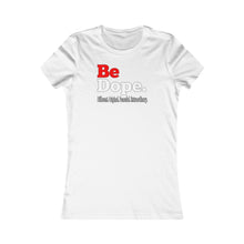 Load image into Gallery viewer, Be Dope. Different. Original. Peaceful. Extraordinary. Women's Favorite Tee