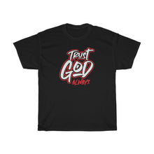 Load image into Gallery viewer, Trust God Always Unisex Heavy Cotton Tee