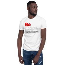 Load image into Gallery viewer, Be Dope. Different. Original. Peaceful. Extraordinary Short-Sleeve Unisex T-Shirt