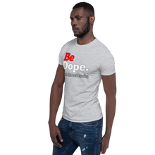 Load image into Gallery viewer, Be Dope. Different. Original. Peaceful. Extraordinary Short-Sleeve Unisex T-Shirt