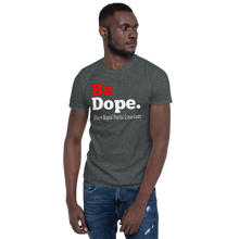 Load image into Gallery viewer, Be Dope. Different. Original. Peaceful. Extraordinary Short-Sleeve Unisex T-Shirt