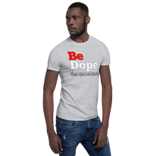 Load image into Gallery viewer, Be Dope. Different. Original. Peaceful. Extraordinary Short-Sleeve Unisex T-Shirt
