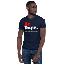 Load image into Gallery viewer, Be Dope. Different. Original. Peaceful. Extraordinary Short-Sleeve Unisex T-Shirt