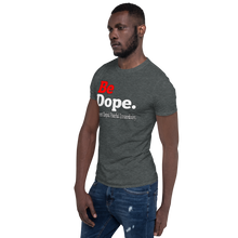 Load image into Gallery viewer, Be Dope. Different. Original. Peaceful. Extraordinary Short-Sleeve Unisex T-Shirt