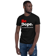 Load image into Gallery viewer, Be Dope. Different. Original. Peaceful. Extraordinary Short-Sleeve Unisex T-Shirt