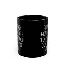 Load image into Gallery viewer, Funny Please Hesitate to Reach Out to Office Mug
