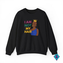 Load image into Gallery viewer, I Am Not My Hair Sweatshirt — Empowerment Crewneck

