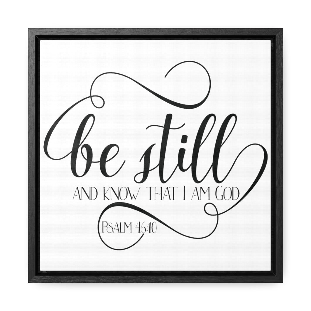 Be Still and Know That I am God Gallery Canvas Wraps, Square Frame