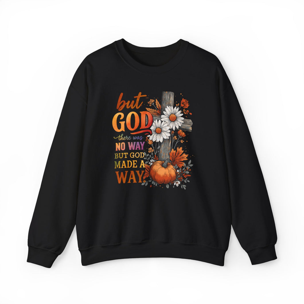 But God: There Was No Way But God Made a Way Unisex Sweatshirt