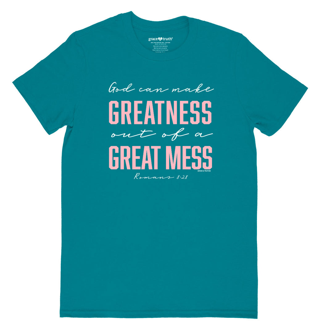 God Can Make Greatness Out of a Great Mess Romans 8:28 Women's T-Shirt