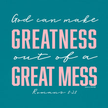 Load image into Gallery viewer, God Can Make Greatness Out of a Great Mess Romans 8:28 Women&#39;s T-Shirt
