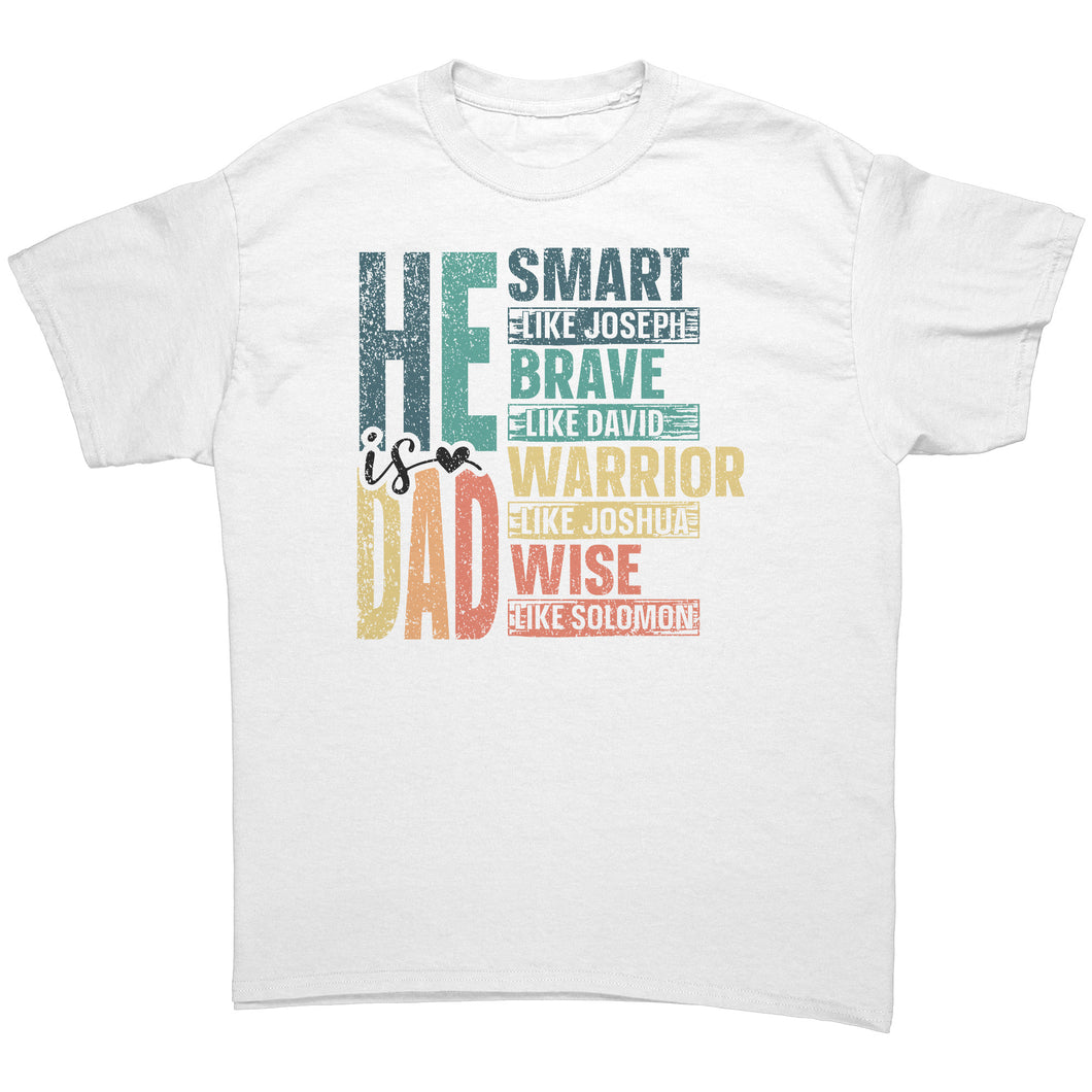 He is Dad: Smart, Brave, Warrior, Wise Unisex T-shirt