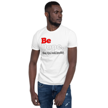 Load image into Gallery viewer, Be Dope. Different. Original. Peaceful. Extraordinary Short-Sleeve Unisex T-Shirt
